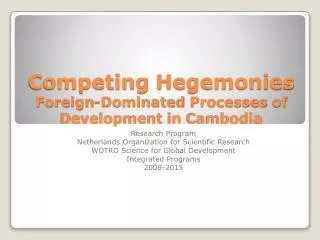 Competing Hegemonies Foreign-Dominated Processes of Development in Cambodia