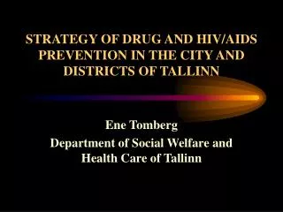 STRATEGY OF DRUG AND HIV/ AIDS PREVENTION IN THE CITY AND DISTRICTS OF TALLINN