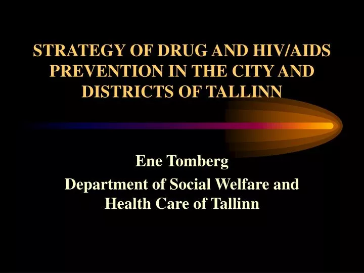 strategy of drug and hiv aids prevention in the city and districts of tallinn