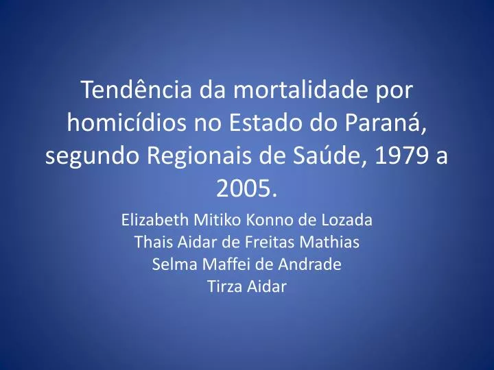 tend ncia da mortalidade por homic dios no estado do paran segundo regionais de sa de 1979 a 2005