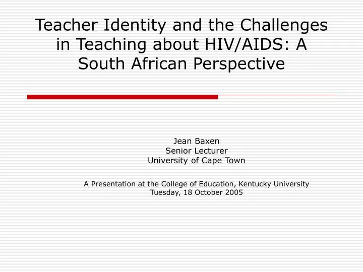 teacher identity and the challenges in teaching about hiv aids a south african perspective