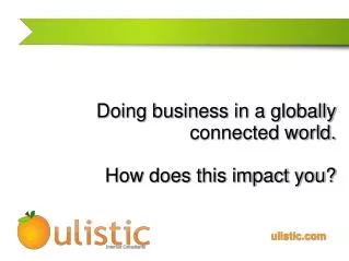 Doing business in a globally connected world. How does this impact you?