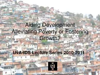 Aiding Development Alleviating Poverty or Fostering Growth?
