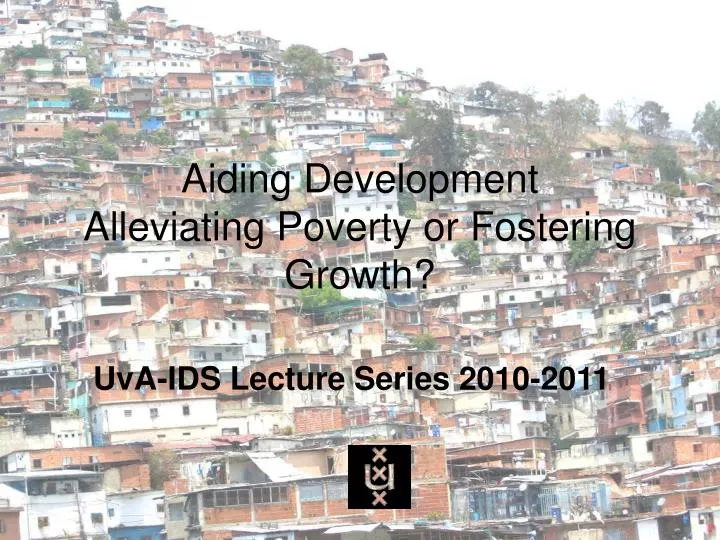 aiding development alleviating poverty or fostering growth