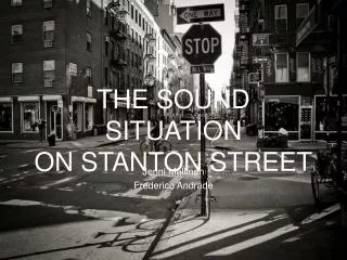 THE SOUND SITUATION ON STANTON STREET