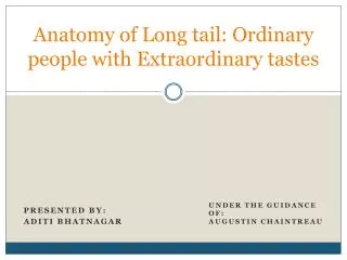 Anatomy of Long tail: Ordinary people with Extraordinary tastes