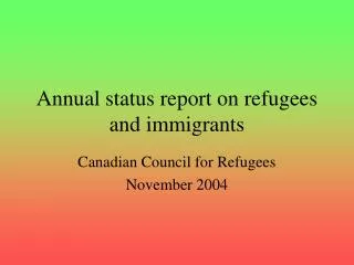 Annual status report on refugees and immigrants