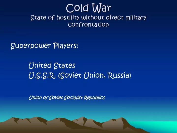 cold war state of hostility without direct military confrontation