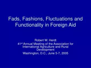 Fads, Fashions, Fluctuations and Functionality in Foreign Aid