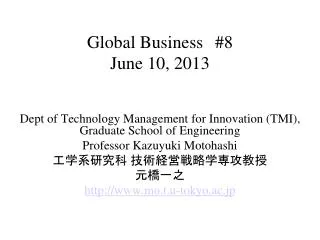 Global Business #8 June 10 , 201 3