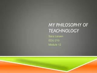 My Philosophy of Teachnology