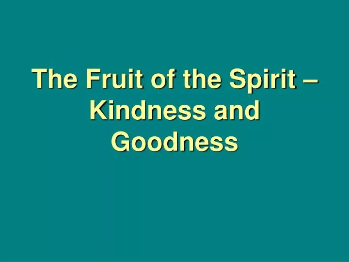 the fruit of the spirit kindness and goodness
