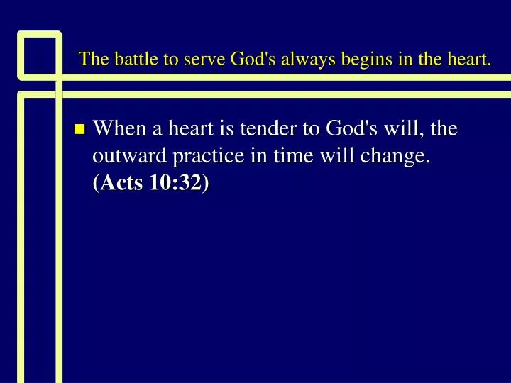 the battle to serve god s always begins in the heart