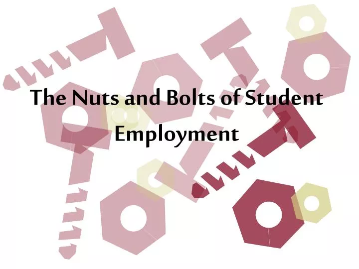 the nuts and bolts of student employment