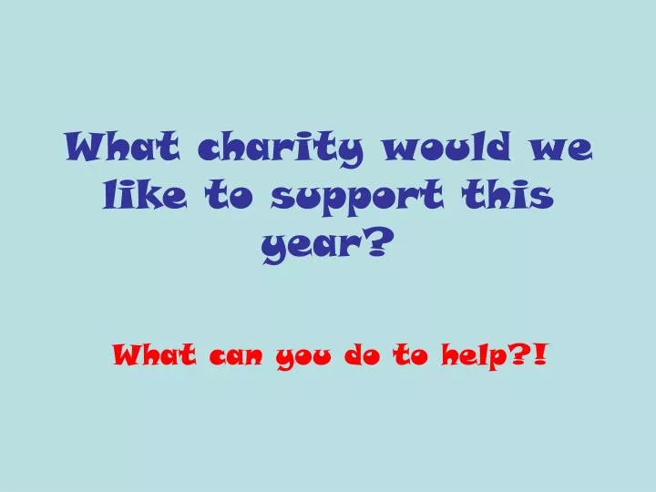 what charity would we like to support this year