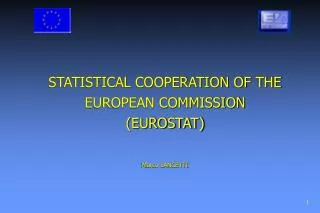STATISTICAL COOPERATION OF THE EUROPEAN COMMISSION (EUROSTAT) Marco LANCETTI