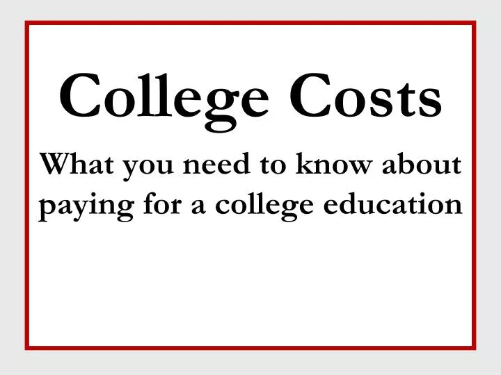 college costs what you need to know about paying for a college education