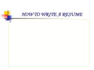 HOW TO WRITE A RESUME