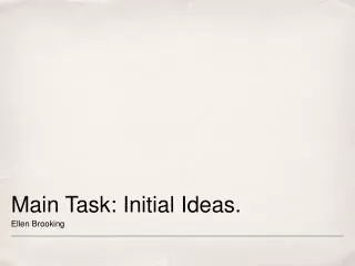 Main Task: Initial Ideas.