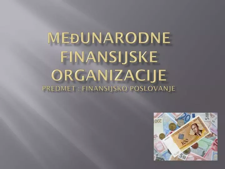 me unarodne finansijske organizacije predmet finansijsko poslovanje