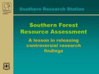 Southern Forest Resource Assessment A lesson in releasing controversial research findings