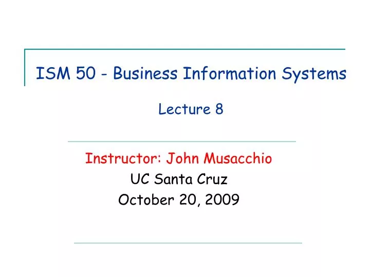 ism 50 business information systems lecture 8