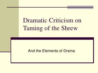 Dramatic Criticism on Taming of the Shrew