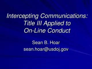 Intercepting Communications: Title III Applied to On-Line Conduct