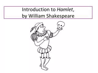 Introduction to Hamlet , by William Shakespeare