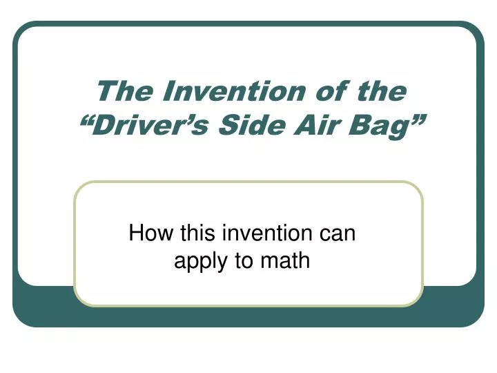 the invention of the driver s side air bag