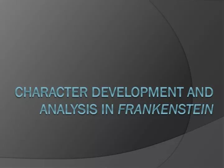 character development and analysis in frankenstein