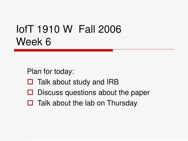ioft 1910 w fall 2006 week 6