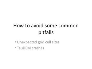 How to avoid some common pitfalls