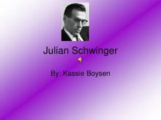 Julian Schwinger