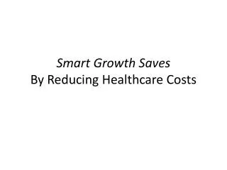 Smart Growth Saves By Reducing Healthcare Costs