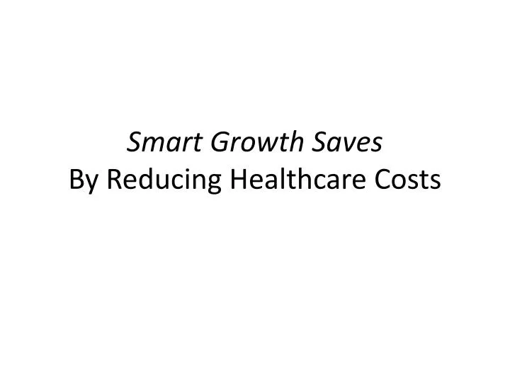 smart growth saves by reducing healthcare costs