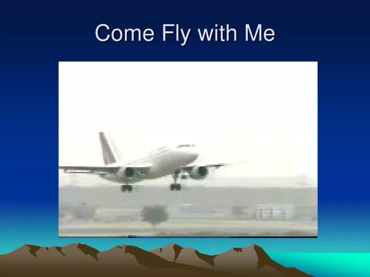 come fly with me