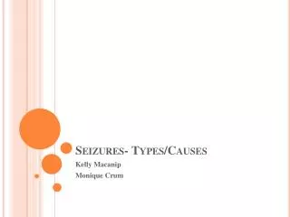 Seizures- Types/Causes