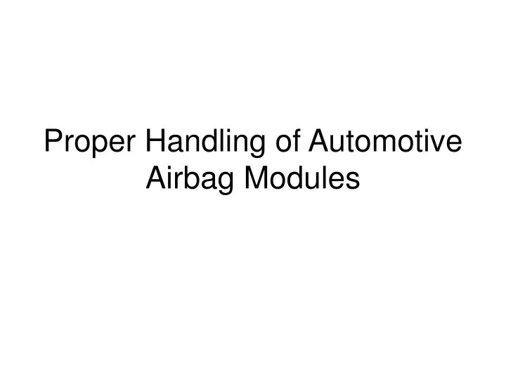 proper handling of automotive airbag modules
