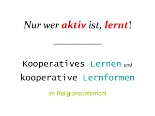 nur wer aktiv ist lernt kooperatives lernen und kooperative lernformen im religionsunterricht