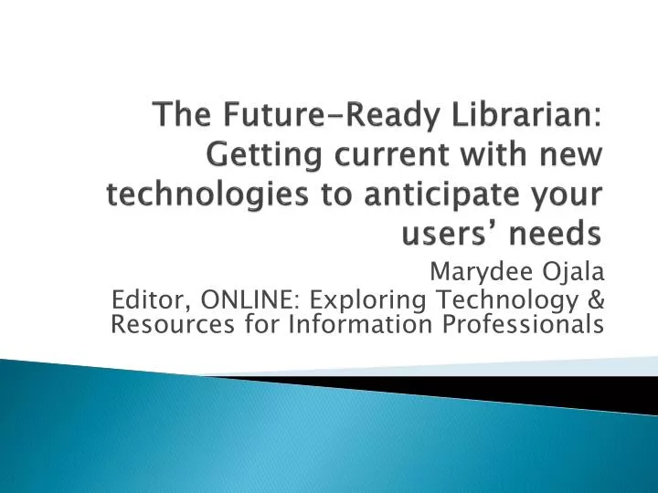 the future ready librarian getting current with new technologies to anticipate your users needs