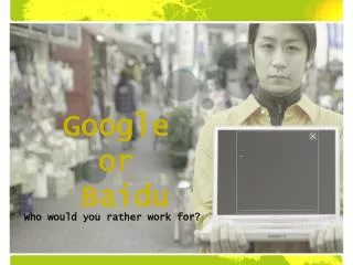 Google or Baidu