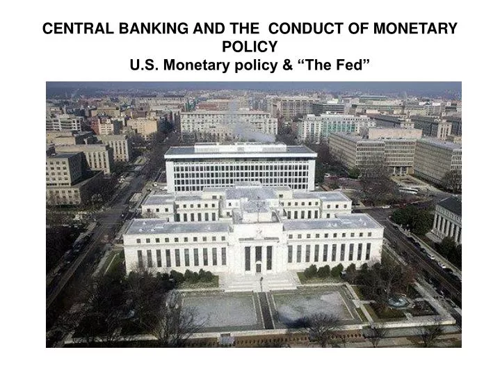 central banking and the conduct of monetary policy u s monetary policy the fed