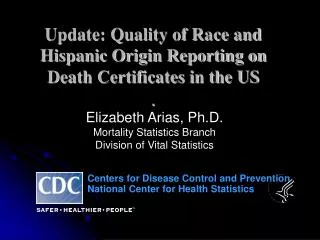 Update: Quality of Race and Hispanic Origin Reporting on Death Certificates in the US .