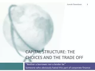Capital Structure: The Choices and the Trade off