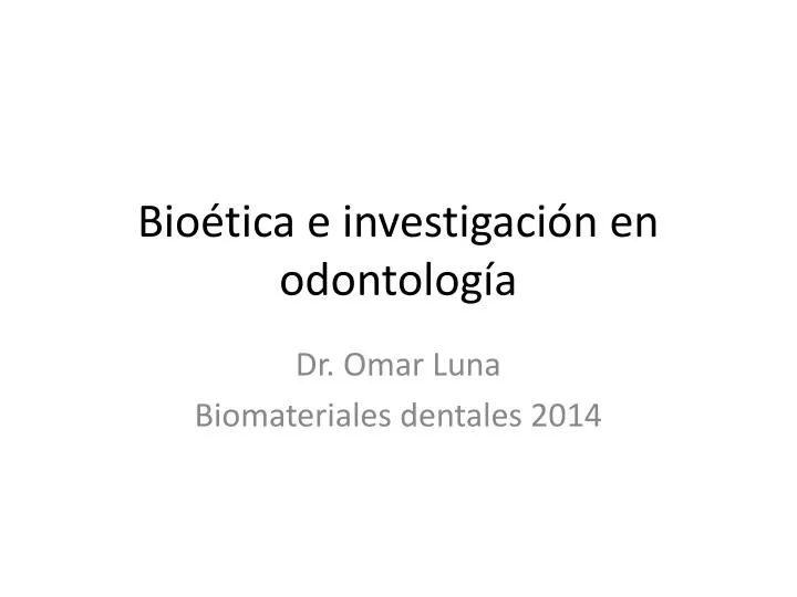 bio tica e investigaci n en odontolog a