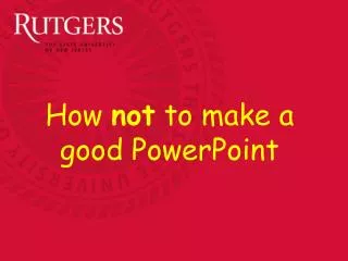 How not to make a good PowerPoint