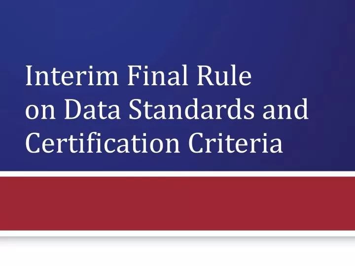 interim final rule on data standards and certification criteria