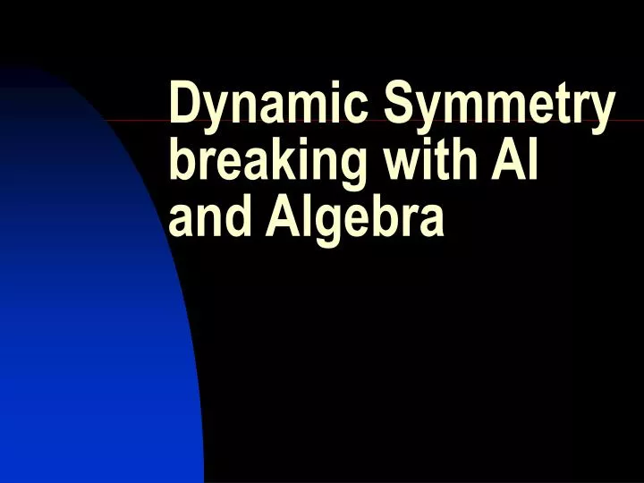dynamic symmetry breaking with ai and algebra
