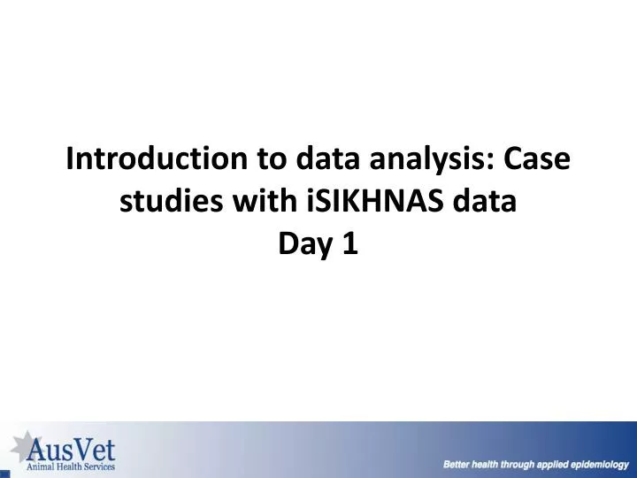 introduction to data analysis case studies with isikhnas data day 1